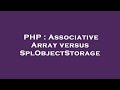 PHP : Associative Array versus SplObjectStorage