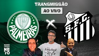 Palmeiras x Santos | AO VIVO | Campeonato Paulista 2023 | Rádio Craque Neto