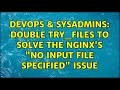 DevOps & SysAdmins: Double try_files to solve the nginx's 