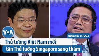 Thủ tướng Việt Nam mời tân Thủ tướng Singapore sang thăm | Điểm tin VN | VOA Tiếng Việt
