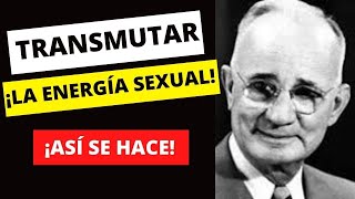 Haz Esto para TRANSMUTAR TU ENERGÍA SEXUAL : Lo que decía NAPOLEON HILL en \