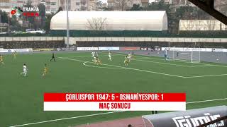 ÇORLU SPOR 1947 - OSMANİYESPOR FUTBOL KULÜBÜ MAÇI CANLI