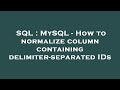 SQL : MySQL - How to normalize column containing delimiter-separated IDs