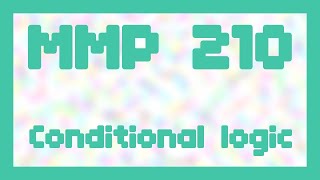 Conditional logic ~ MMP 210