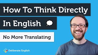Think Directly in English: A Guide for More Fluent English Conversation