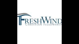 FreshWind Christian Fellowship 12-15-2024