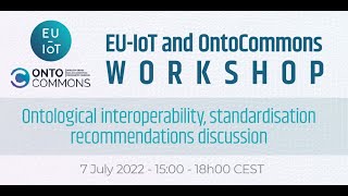 EU IoT - OntoCommons Workshop Ontological interoperability