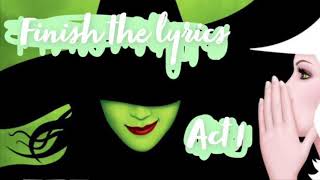 Finish the lyrics - Wicked ~ Act 1