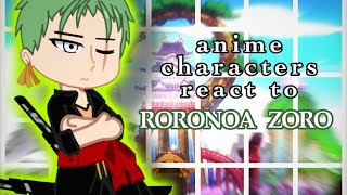 Anime Characters react to Roronoa Zoro (ᴘᴀʀᴛ 1/2) | Series Part 2/4 | ʜᴀʏᴀᴍɪ 💚