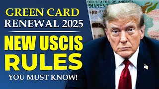 URGENT! Green Card Renewal 2025 : New USCIS Rules You Must Know!