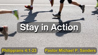 February 9, 2025 | Stay in Action | Philippians 4:1-23 | Pastor Michael P. Sanders