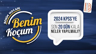 2024 KPSS'ye Son 20 Gün Kala Neler Yapılmalı ?