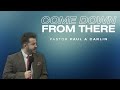 Come Down From There | Pastor Paul A Carlin