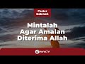 Mintalah Agar Amalan Diterima Allah - Nasihat Ramadhan - Poster Dakwah Yufid TV