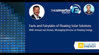 Facts and Fairytales of Floating Solar | A. van Druten, Floating Energy | The smarter E Podcast #98