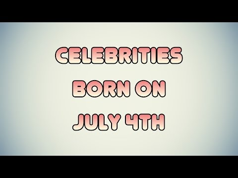 What famous person was born on the Fourth of July?