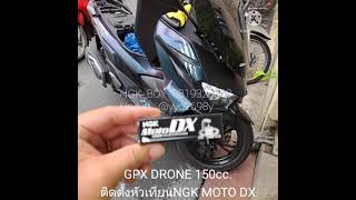 GPX DRONE 150cc ติดตั้งหัวเทียนNGK MOTO DX โดย Boy Ngk 0819320098