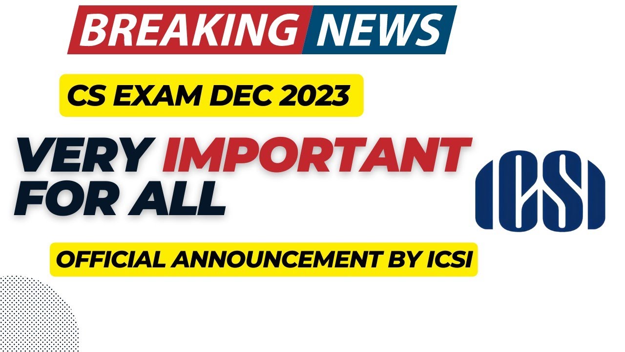 Breaking News | ICSI Important Announcement | CS Exam December 2023 ...