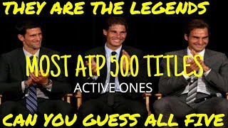 TOP 5 ACTIVE PLAYERS - MOST ATP 500 TITLES