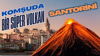 Santorini Volkanı: Komşuda Pişer, Bize de Düşer mi?