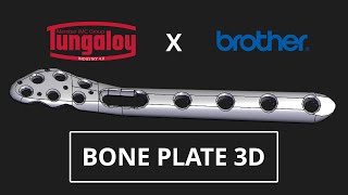 การทำชิ้นส่วนกระดูกเทียมทางการแพทย์ Bone Plate 3D | Tungaloy x Brother