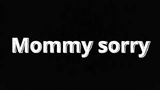 Mommy sorry tiktok (Sound Effect)