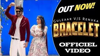 BRACELET | (official video) Gulzaar chhaniwala | Ranuka pawar | New haryanvi song | official video