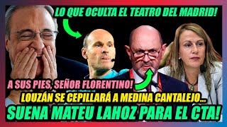 🔥ESCÁNDALO🔥LOUZÁN DE RODILLAS ANTE FLORENTINO!!🤢SE CARGARÁ A MEDINA CANTALEJO...y SUENA MATEU LAHOZ🤢