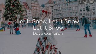 Let It Snow, Let It Snow, Let It Snow - Dove Cameron (lyrics)