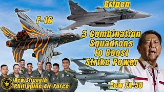 Combining 3 Squadrons of Gripen C/D, F-16, & FA-50 to Boost the Strength of the Philippine Air Force