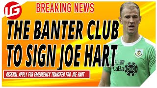 (RANT) ARSENAL ENQUIRE TO SIGN JOE HART ON EMERGENCY DEAL | DAILY TRANSFER UPDATE