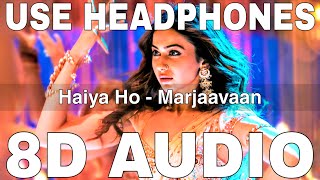 Haiya Ho (8D Audio) || Marjaavaan || Tulsi Kumar || Jubin Nautiyal || Sidharth Malhotra, Rakul Preet