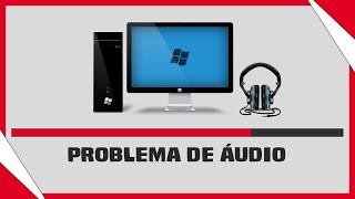 Como Corrigir Áudio do Computador Saindo Apenas Pelo Fone de Ouvido no Windows 10