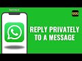 How To Reply Privately To A Message From A WhatsApp Group Chat