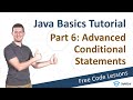 [6/9] Java Basics Tutorial – Advanced Conditional Statements