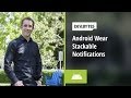 DevBytes - Android Wear: Stackable Notifications