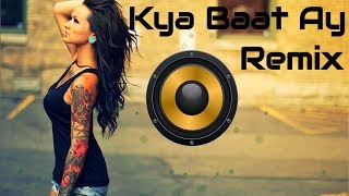Kya Baat Ay (Remix) | Harrdy Sandhu Bollywood DJ Song | Smooth High End Mix