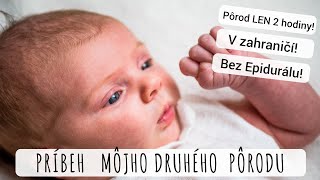 💕 MOJ DRUHÝ PÔROD 💕 (S epidurálom, či bez? - môj názor a skúsenosť)