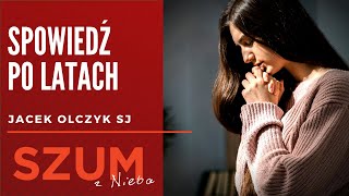 Spowiedź po latach - Jacek Olczyk SJ | Duchowość | Szum z Nieba Podcast