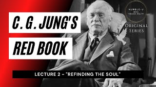 Carl Jung Red Book Series - Lecture 2 "Refinding The Soul"