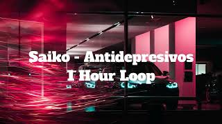 Saiko - Antidepresivos - 1 Hour Loop