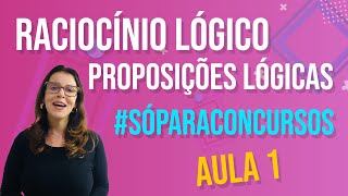 RACIOCÍNIO LÓGICO - PROPORÇÕES LÓGICAS - AULA 1 - Matemática para CONCURSOS