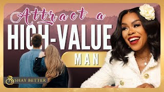 How to Attract a High-Value Man | Shay Your Love Diva