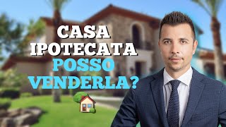 Vendere una CASA IPOTECATA Ecco Come!