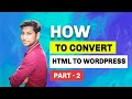 Convert HTML to WordPress - Fast and Easy Way || Make WordPress Website || WordPress Tutorials