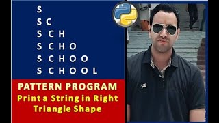 Print a string in right triangle shape | Pattern Program in Python