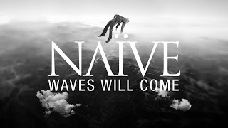 NAÏVE - Waves Will Come - Official Audio from new album ALTRA