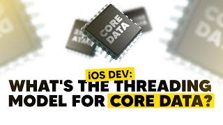 iOS DEV: What's the threading model for Core Data? | ED Clips