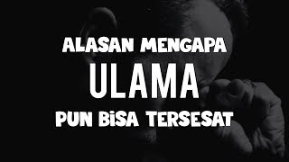 Alasan Mengapa Ulama bisa Tersesat - Ust. Faiz Baraja