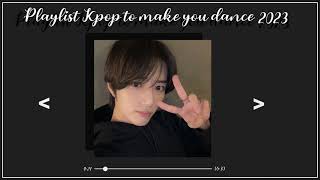 Playlist Kpop to make you dance 2023 ♡